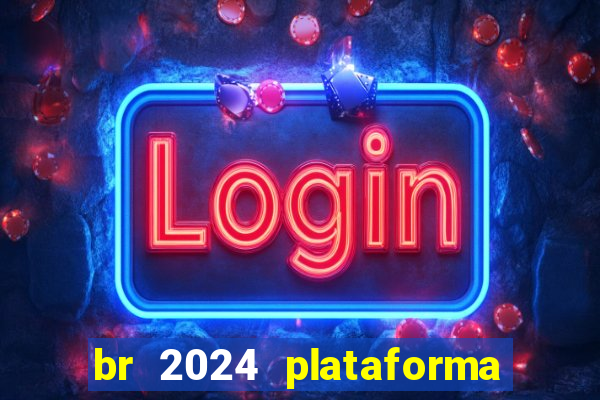 br 2024 plataforma de jogos